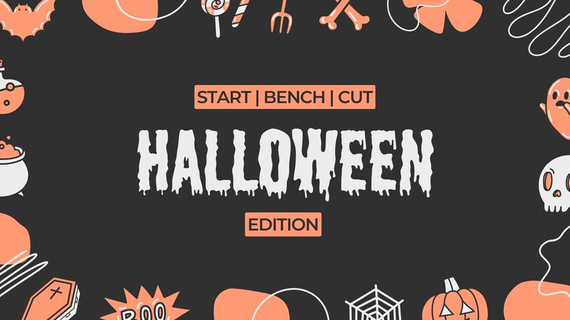 Start Bench Cut: Halloween Edition